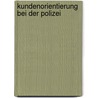Kundenorientierung bei der Polizei by Jens-Christian Witt