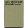 Kunst-Stickerbuch Alexander Calder door Prestel Kunst Stickerbuch