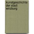 Kunstgeschichte Der Stadt Wirzburg