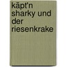 Käpt'n Sharky und der Riesenkrake door Jutta Langreuter