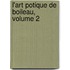 L'Art Potique de Boileau, Volume 2