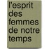 L'Esprit Des Femmes de Notre Temps