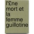 L'£Ne Mort Et La Femme Guillotine