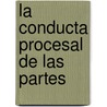 La Conducta Procesal de Las Partes by Mario Masciotra