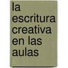 La Escritura Creativa en las Aulas door Benigno Delmiro Coto