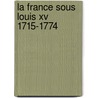 La France Sous Louis Xv  1715-1774 door Alphonse Jobez