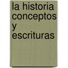 La Historia Conceptos y Escrituras door Francois Dosse