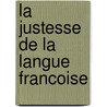 La Justesse De La Langue Francoise door Gabriel Girard
