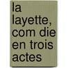 La Layette, Com Die En Trois Actes by Andre Sylvane