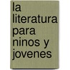 La Literatura Para Ninos y Jovenes door Maria Luisa Miretti