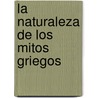 La Naturaleza de Los Mitos Griegos door G.S. Kirk