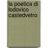 La Poetica Di Lodovico Castedvetro door Antonio Fusco