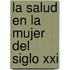 La Salud En La Mujer Del Siglo Xxi