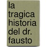 La Tragica Historia del Dr. Fausto by Professor Christopher Marlowe