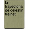 La Trayectoria de Celestin Freinet door Elise Freinet