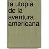 La Utopia de La Aventura Americana door Beatriz Fernandez Herrero