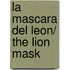 La mascara del leon/ The Lion Mask