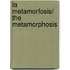 La metamorfosis/ The Metamorphosis