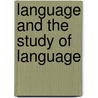 Language And The Study Of Language door William Dwight Whitney