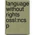 Language Without Rights Ossl:ncs P