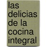 Las Delicias de La Cocina Integral door Miriam Becker