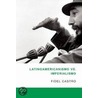Latinoamericanismo Vs Imperialismo door Fidel Castro
