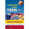 Launching Your Teen Into Adulthood by Patricia Hoolihan