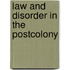Law and Disorder in the Postcolony