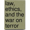 Law, Ethics, And The War On Terror door Matthew Evangelista