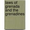 Laws of Grenada and the Grenadines by Grenada