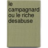 Le Campagnard Ou Le Riche Desabuse by Louis-Sbastien Mercier