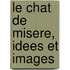 Le Chat De Misere, Idees Et Images