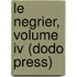 Le Negrier, Volume Iv (Dodo Press)