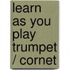 Learn As You Play Trumpet / Cornet door Peter Wastall