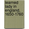 Learned Lady in England, 1650-1760 by Myra Reynolds