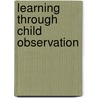 Learning Through Child Observation by Mary Fawcett