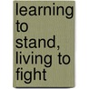 Learning To Stand, Living To Fight door Robert Warner