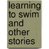 Learning To Swim And Other Stories