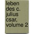 Leben Des C. Julius Csar, Volume 2