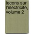 Lecons Sur L'Electricite, Volume 2