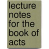 Lecture Notes For The Book Of Acts door Dr William H. Marty