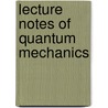 Lecture Notes Of Quantum Mechanics door Samuel D. Lindenbaum