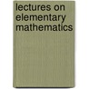 Lectures On Elementary Mathematics by Thomas J 1865 McCormack