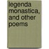 Legenda Monastica, and Other Poems