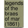 Legends Of The Braes Of Mar (1861) by John Grant