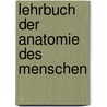 Lehrbuch Der Anatomie Des Menschen by Unknown