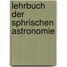 Lehrbuch Der Sphrischen Astronomie door Franz Brünnow