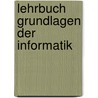 Lehrbuch Grundlagen der Informatik door Helmut Balzert