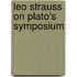 Leo Strauss On Plato's  Symposium