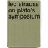 Leo Strauss On Plato's  Symposium
